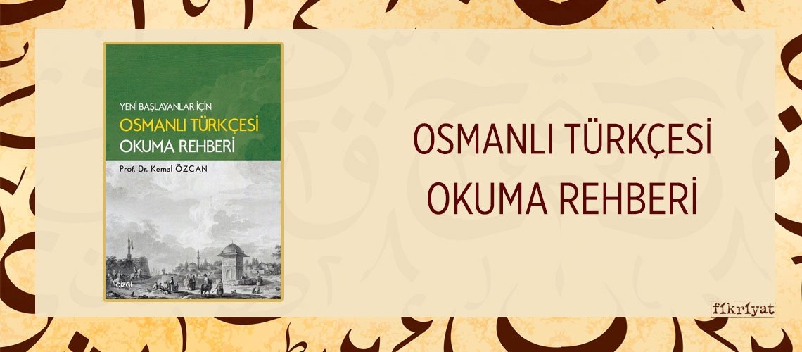OSMANLI TÜRKÇESİ OKUMA REHBERİ