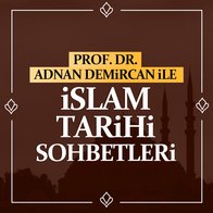 Prof. Dr. Adnan Demircan İle İslam Tarihi Sohbetleri