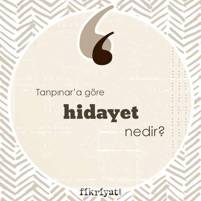 Tanpınar’a göre ‘hidayet’ nedir?