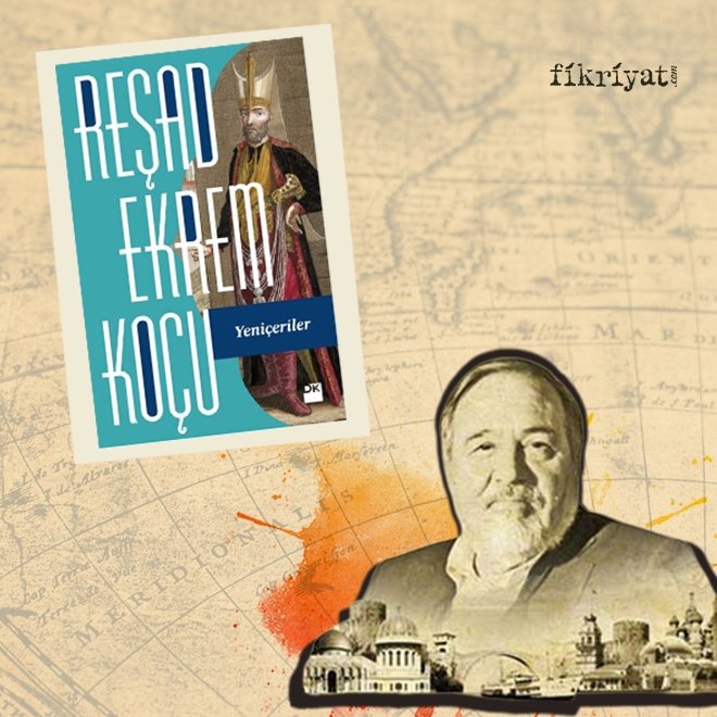 YENİÇERİLER-REŞAD EKREM KOÇU
