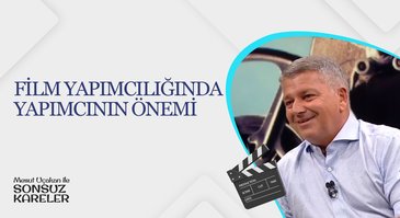 Film Yapımcılığında Yapımcının Önemi I Mesut Uçakan ile Sonsuz Kareler