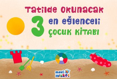 Tatilde Okunacak 3 En Eğlenceli Çocuk Kitabı