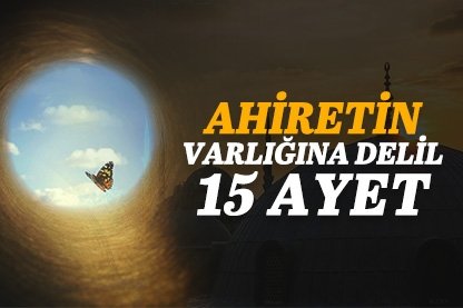 Ahiretin varlığına delil 15 Ayet