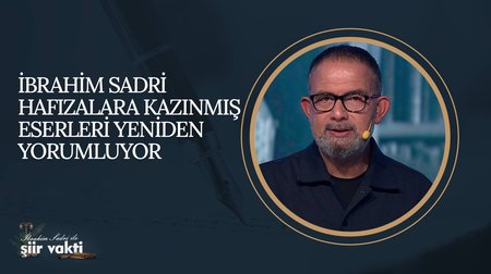 İbrahim Sadri Hafızalara Kazınmış Eserleri Yeniden Yorumluyor I Şiir Vakti