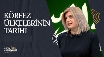 Körfez Ülkelerinin Tarihi I Gönül Coğrafyamız