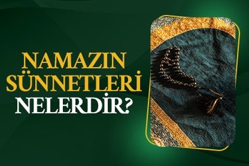 Namazın sünnetleri neler?