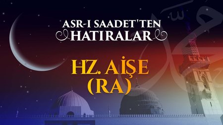 Resulullah'ın sevgilisi Aişe (r.anha)