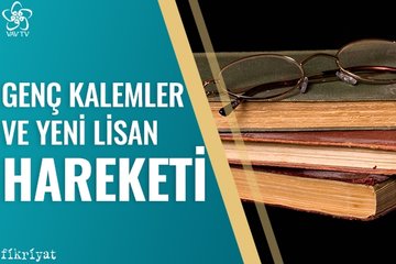 Genç Kalemler ve Yeni Lisan Hareketi / vav tv