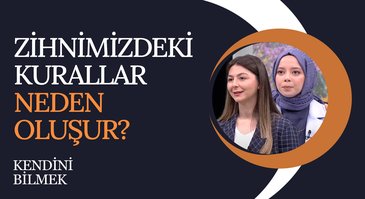 Zihnimizdeki Kurallar Neden Oluşur? | Kendini Bilmek