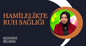 Hamilelikte Ruh Sağlığı | Kendini Bilmek