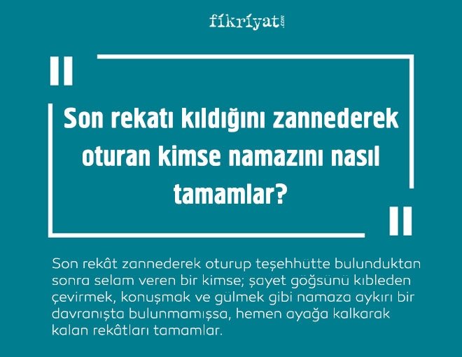 Son rekâtı kıldığını zannederek oturan kimse namazını nasıl tamamlar?