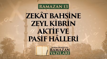 Zekât Bahsine Zeyl Kibrin Aktif ve Pasif Hâlleri