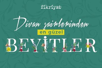 Divan şairlerinden en güzel beyitler