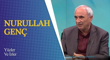 Nurullah Genç | Yüzler ve İzler