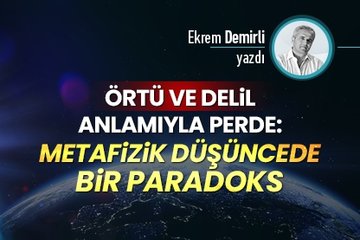 Örtü ve Delil Anlamıyla Perde: Metafizik Düşüncede bir Paradoks