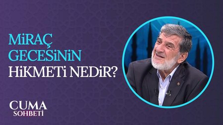 Miraç gecesinin hikmeti nedir? | Cuma Sohbeti