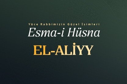 Esma-i Hüsna Allah’ın isimleri 37: El-Aliyy
