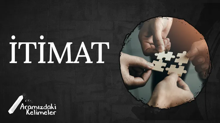 İtimat | Aramızdaki Kelimeler