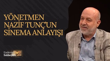 Yönetmen Nazif Tunç'un Sinema Anlayışı | Enderun Sohbetleri 