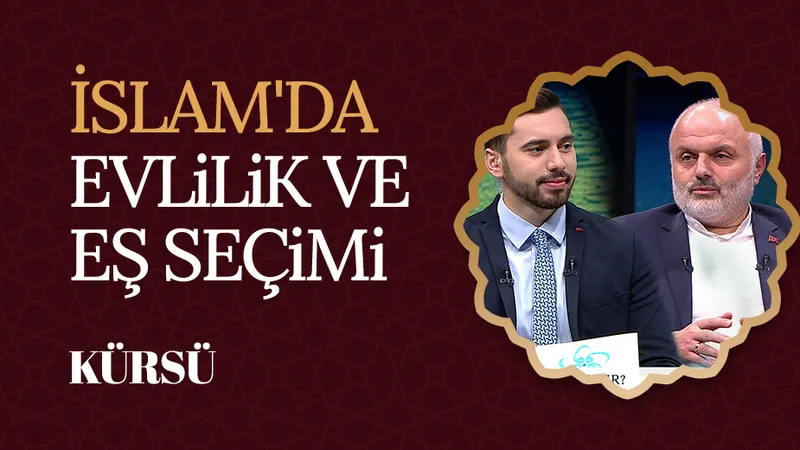 İslam’da Evliliğin Önemi I Kürsü