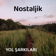 Nostaljik | Yol Şarkıları