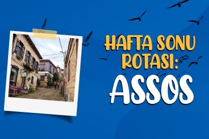 Hafta sonu rotası: Assos