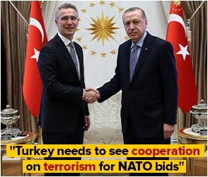 "Turkey needs to see cooperation on terrorism for NATO bids"