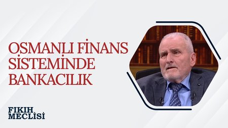 Osmanlı Finans Sisteminde Bankacılık | Fıkıh Meclisi
