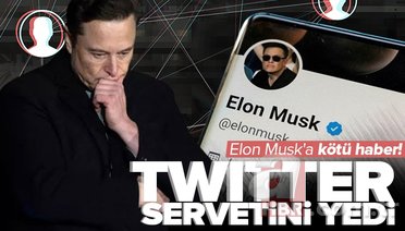 Elon Musk’a kötü haber! Twitter servetini yedi