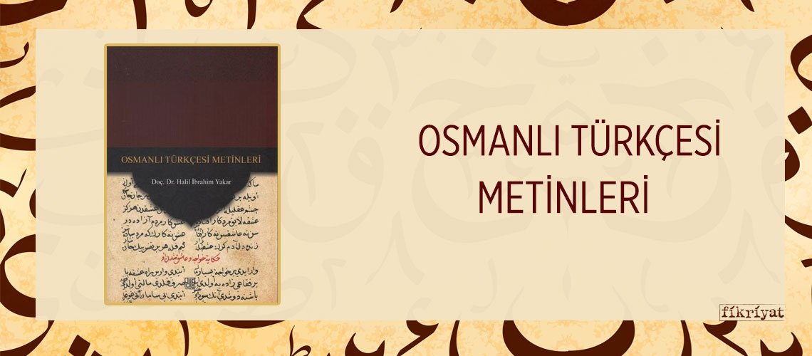 OSMANLI TÜRKÇESİ METİNLERİ