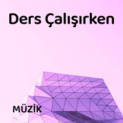 Ders Çalışırken Dinlenecek Müzikler