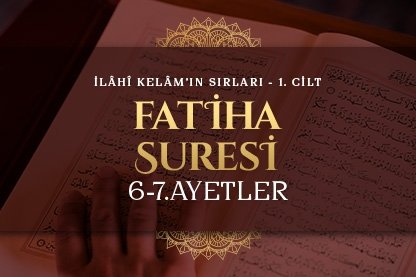 Abdulkerim Kuşeyri - İlahi Kelam’ın Sırları I Fatiha Suresi 6-7 Ayetler Tefsiri