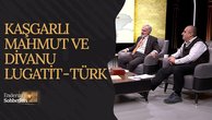 Kaşgarlı Mahmut ve Divanu Lugatit - Türk | Enderun Sohbetleri