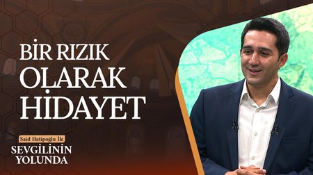 Bir Rızık Olarak Hidayet | Sevgilinin Yolunda