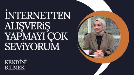 İnternetten alışveriş yapmayı çok seviyorum I Kendini Bilmek