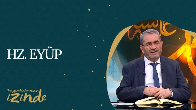 Hz. Eyüp AS I Peygamberlerimizin İzinden