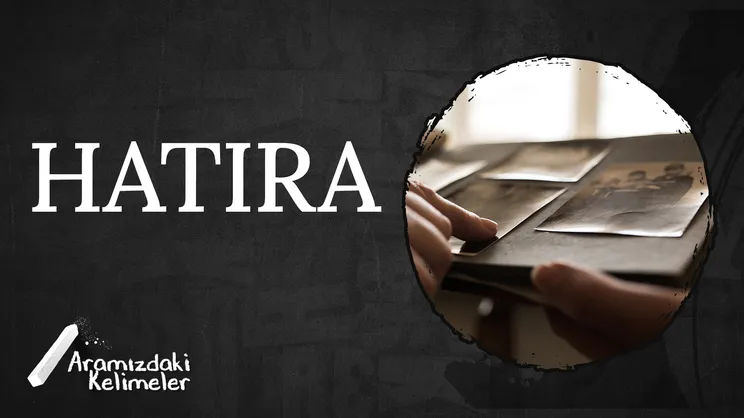 Hatıra | Aramızdaki Kelimeler