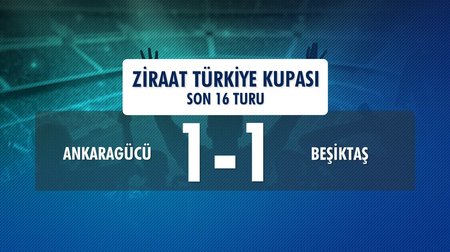 Ankaragücü 1 (5) - (4) 1 Beşiktaş (Ziraat Türkiye Kupası Son 16 Turu)