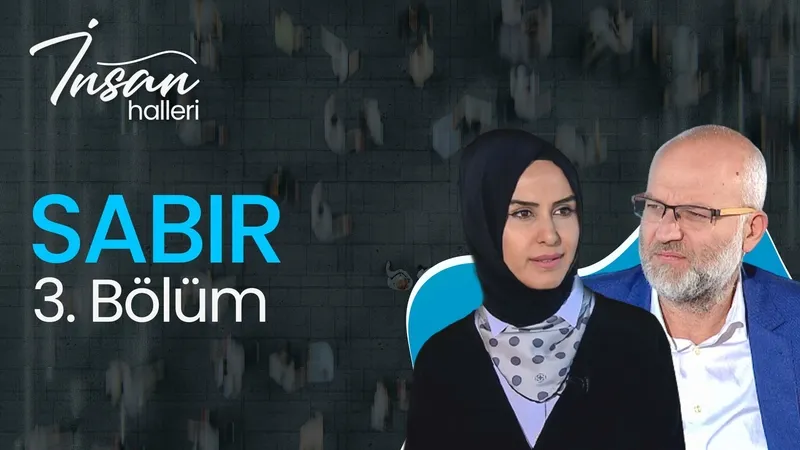 Sabır I İnsan Halleri