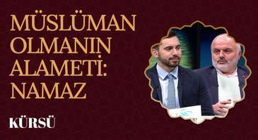 Müslüman Olmanın Alameti: Namaz | Kürsü