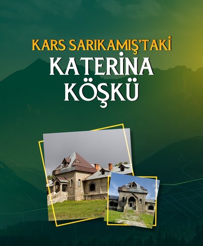 Kars Sarıkamış’taki Katerina Köşkü