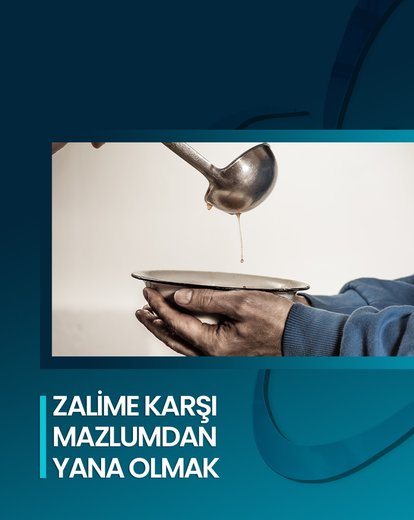 Zalime Karşı Mazlumdan Yana Olmak