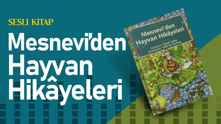 Mesnevi’den Hayvan Hikâyeleri | Sesli Kitap