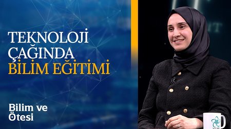 Teknoloji çağında bilim eğitimi | Bilim ve Ötesi