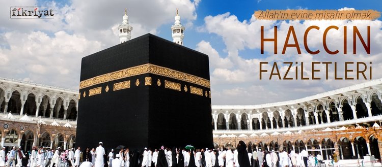 Hac Ibadetinin Faziletleri Fikriyat