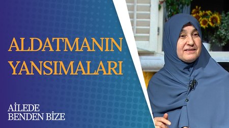 Aldatmanın Yansımaları | Ailede Benden Bize