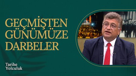 Geçmişten Günümüze Darbeler I Tarihe Yolculuk