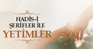 Hadis-i şerifler ile yetimler