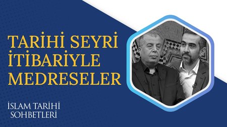 Tarihi Seyri İtibariyle Medreseler | İslam Tarihi Sohbetleri