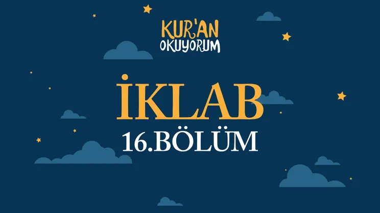 Kur’an Okuyorum - 16. Bölüm